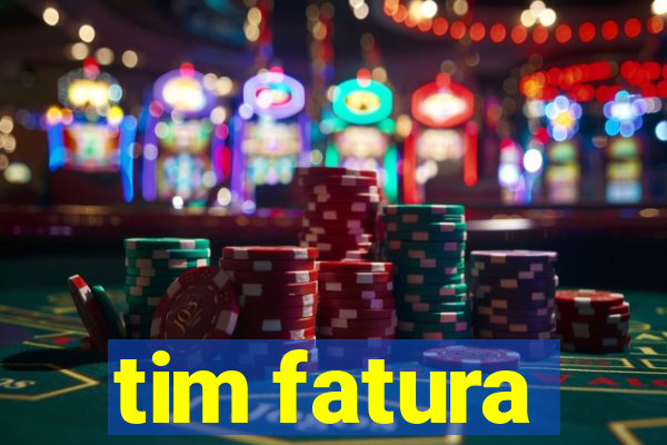 tim fatura